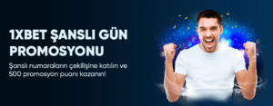 1xbet şanslı gün promosyonu